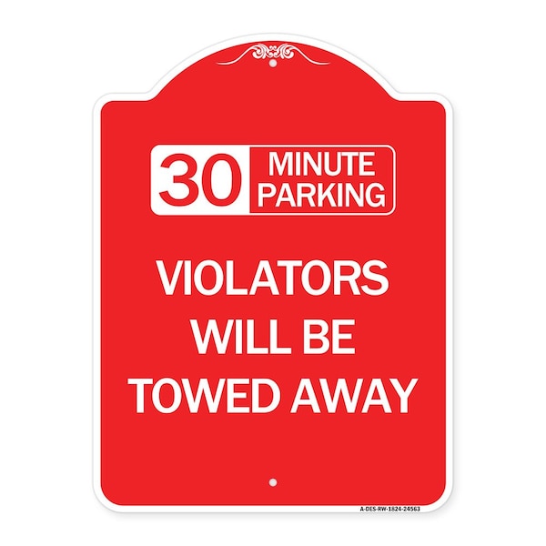 30 Minute Parking Violators Will Towed Away, Red & White Aluminum Sign, 18" x 24", RW-1824-24563
